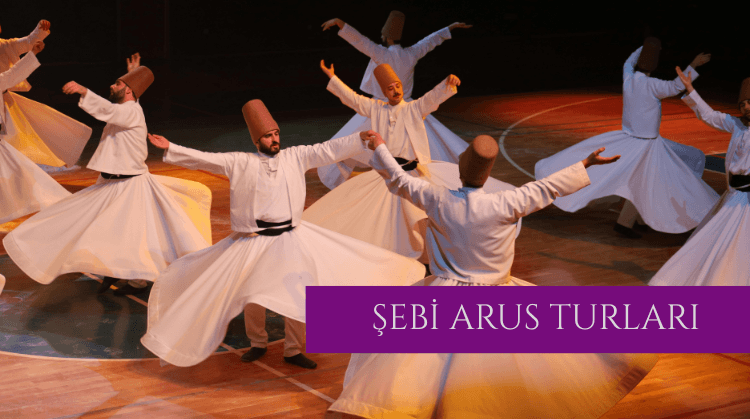 ŞEBİ ARUS TURLARI